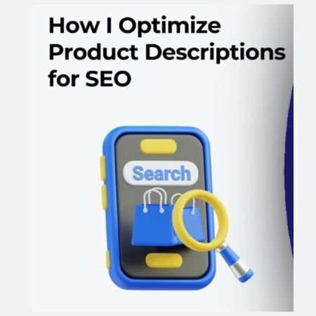 How I Optimize Product Descriptions for SEO